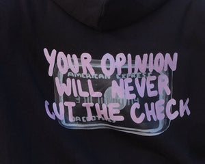 your opinion will never cut the check hoodie